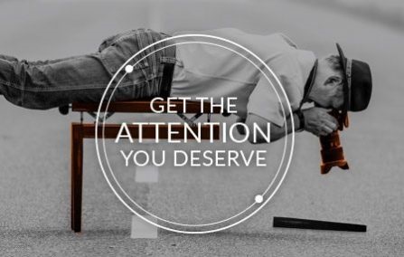 Get the attention you deserve.